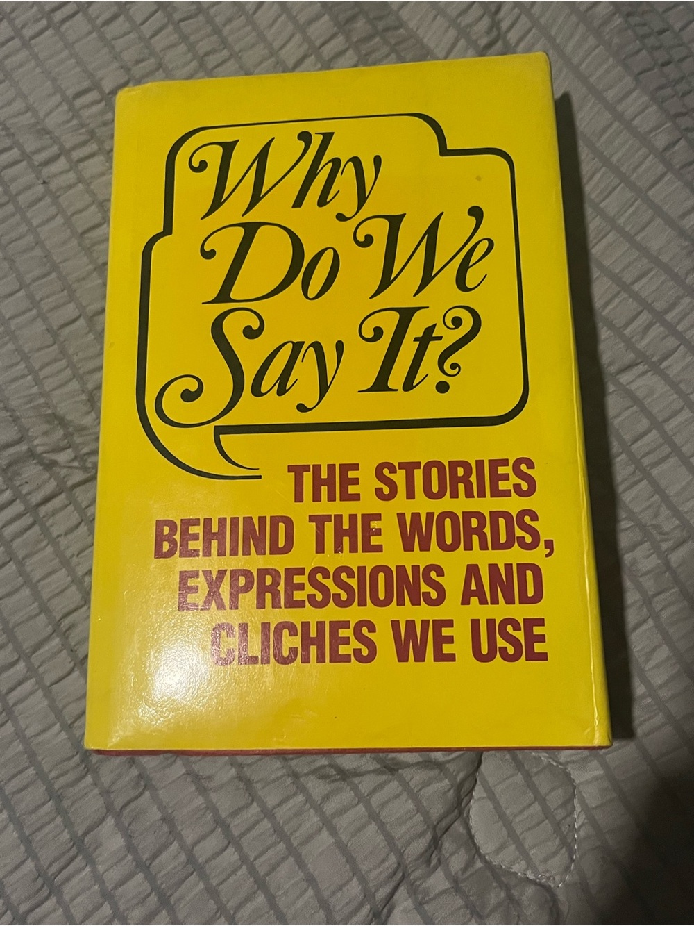 Why Do We Say It? Hardcover Book – Stories Behind Popular Words & Expressions